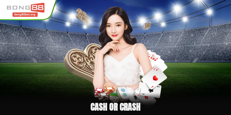 Cash Or Crash - Khám Phá Các Thông Tin Chi Tiết Về Cách Chơi