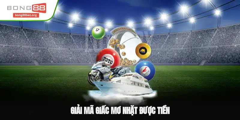 Giải Mã Giấc Mơ Nhặt Được Tiền - Đánh Con Số Nào Thắng Lớn