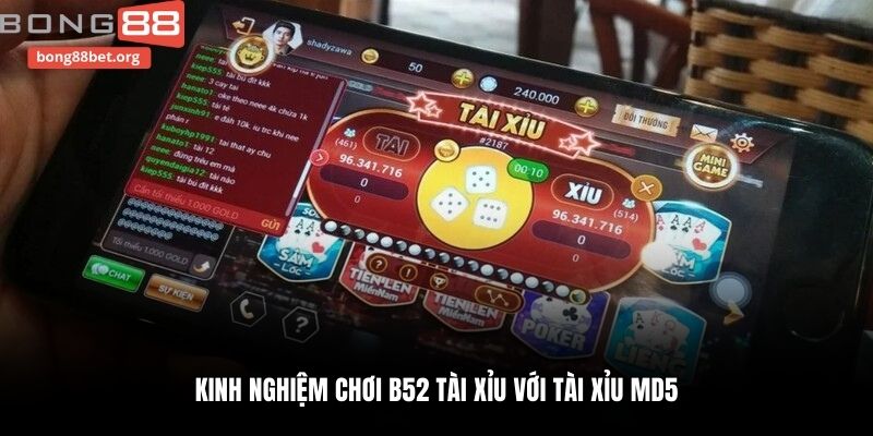 Kinh nghiệm chơi B52 tài xỉu với tài xỉu Md5