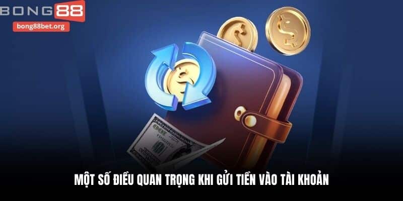 Một số điều quan trọng khi gửi tiền vào tài khoản