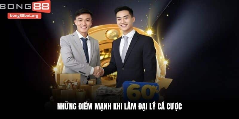 Những điểm mạnh khi làm đại lý cá cược