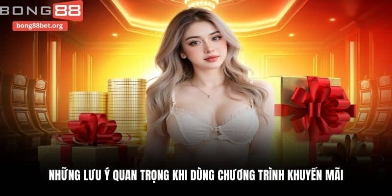 Những lưu ý quan trọng khi dùng chương trình khuyến mãi