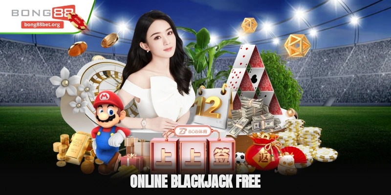 Online Blackjack Free – Các Thông Tin Về Trò Chơi Thú Vị