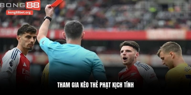 Tham gia kèo thẻ phạt kịch tính