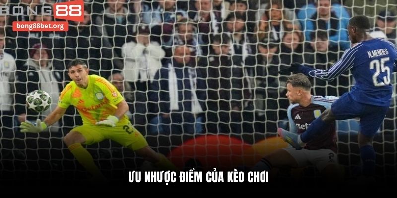 Ưu nhược điểm của kèo chơi