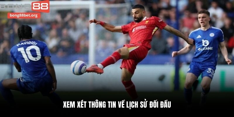 Xem xét thông tin về lịch sử đối đầu