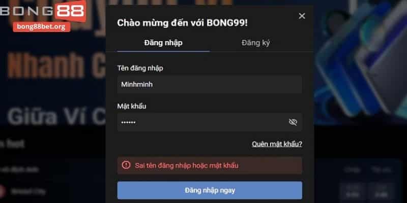 Xử lý lỗi đăng nhập Bong99 do sai thông tin